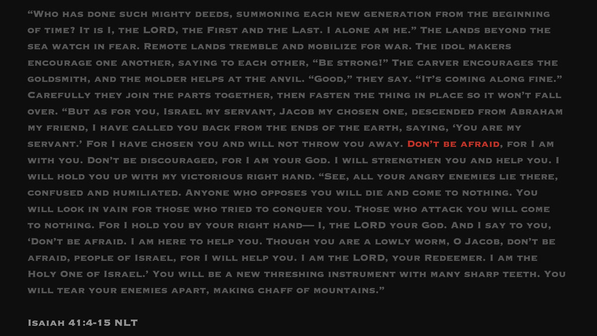 Isaiah 41:4-15 NLT, with Don't be afraid highlighted in red
